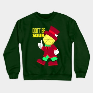 Don't be Sour Crewneck Sweatshirt